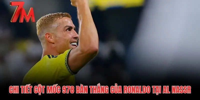 Cột mốc 978 bàn thắng và tầm ảnh hưởng tại Al Nassr