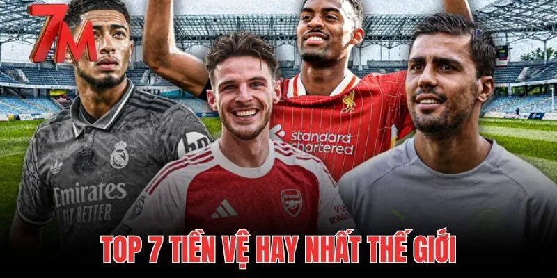 Top 7 Tiền Vệ Hay Nhất Thế Giới: Biến Động Thế Trận Tại 7M